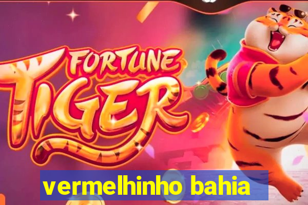 vermelhinho bahia
